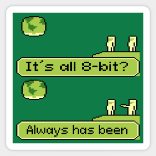 Always Has Been Meme 8bit Sticker